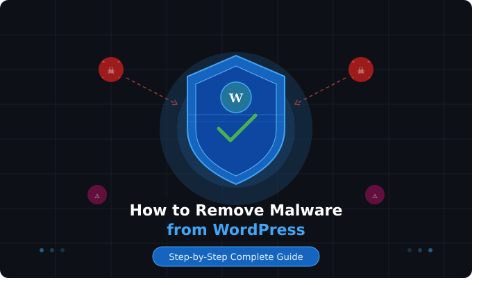 How to Remove Malware from WordPress: A Complete Step-by-Step Guide